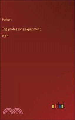 The professor's experiment: Vol. 1