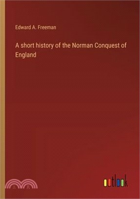 A short history of the Norman Conquest of England