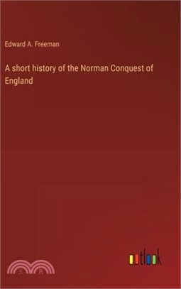 A short history of the Norman Conquest of England