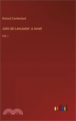 John de Lancaster: a novel: Vol. I