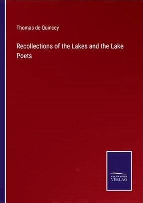 Recollections of the Lakes and the Lake Poets