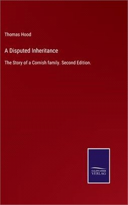 A Disputed Inheritance: The Story of a Cornish family. Second Edition.