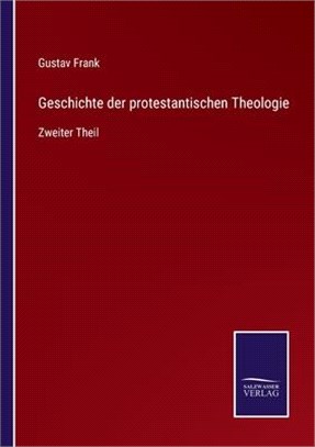 Geschichte der protestantischen Theologie: Zweiter Theil