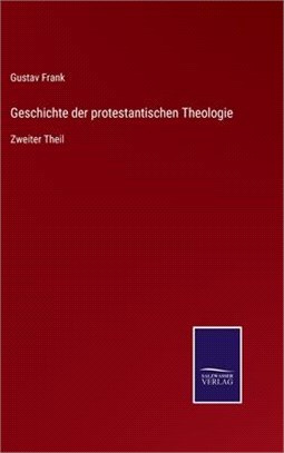 Geschichte der protestantischen Theologie: Zweiter Theil