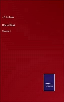 Uncle Silas: Volume I