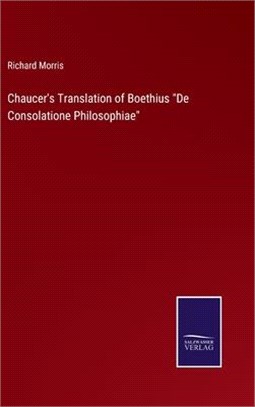 Chaucer's Translation of Boethius De Consolatione Philosophiae