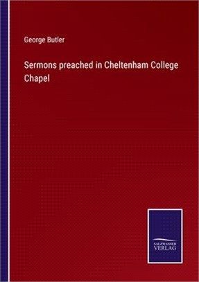 Sermons preached in Cheltenham College Chapel