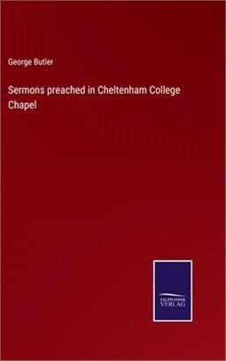 Sermons preached in Cheltenham College Chapel