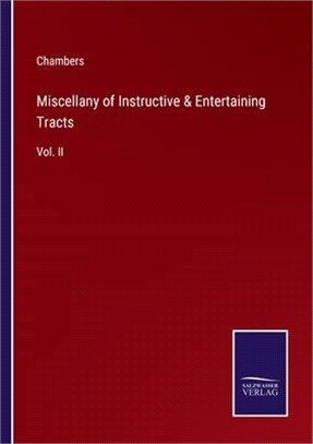 Miscellany of Instructive & Entertaining Tracts: Vol. II