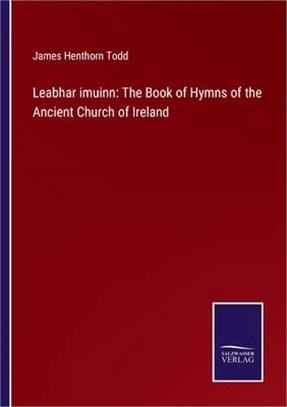Leabhar imuinn: The Book of Hymns of the Ancient Church of Ireland