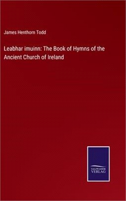 Leabhar imuinn: The Book of Hymns of the Ancient Church of Ireland