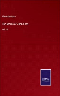 The Works of John Ford: Vol. III