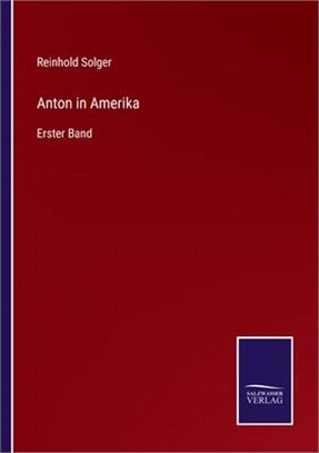 Anton in Amerika: Erster Band