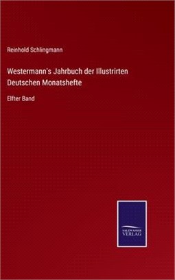 Westermann's Jahrbuch der Illustrirten Deutschen Monatshefte: Elfter Band