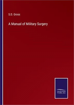 A Manual of Military Surgery