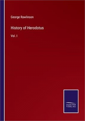 History of Herodotus: Vol. I
