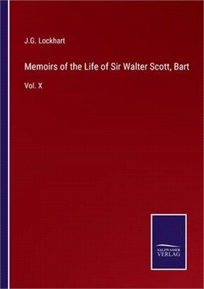 Memoirs of the Life of Sir Walter Scott, Bart: Vol. X