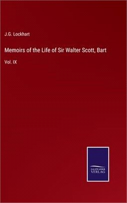 Memoirs of the Life of Sir Walter Scott, Bart: Vol. IX