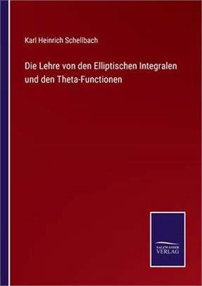Die Lehre von den Elliptischen Integralen und den Theta-Functionen