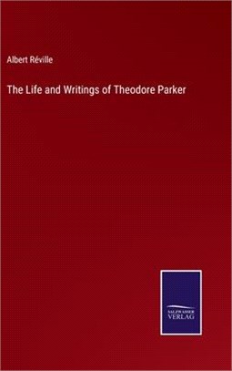 The Life and Writings of Theodore Parker