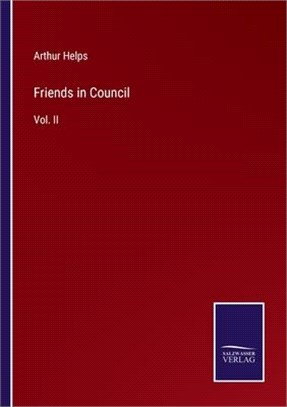 Friends in Council: Vol. II