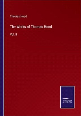 The Works of Thomas Hood: Vol. II