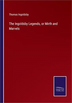 The Ingoldsby Legends, or Mirth and Marvels