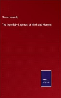The Ingoldsby Legends, or Mirth and Marvels