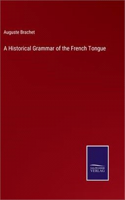 A Historical Grammar of the French Tongue