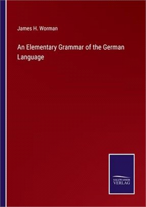 An Elementary Grammar of the German Language