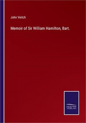Memoir of Sir William Hamilton, Bart.