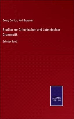 Studien zur Griechischen und Lateinischen Grammatik: Zehnter Band