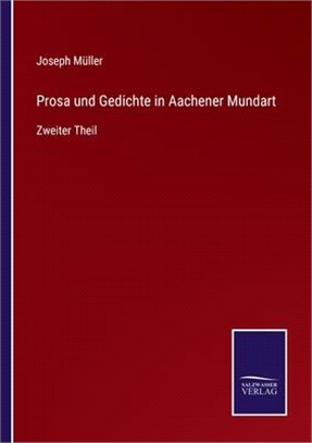 Prosa und Gedichte in Aachener Mundart: Zweiter Theil