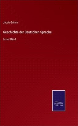 Geschichte der Deutschen Sprache: Erster Band