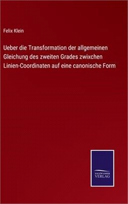 Ueber die Transformation der allgemeinen Gleichung des zweiten Grades zwixchen Linien-Coordinaten auf eine canonische Form