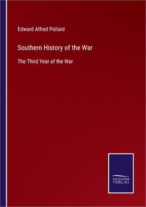 Southern History of the War: The Third Year of the War