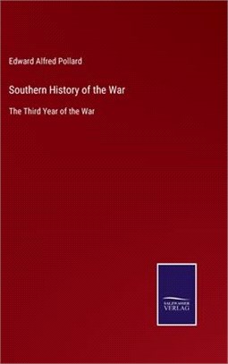 Southern History of the War: The Third Year of the War