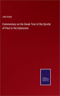 Commentary on the Greek Text of the Epistle of Paul to the Ephesians