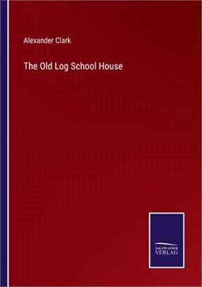 The Old Log School House