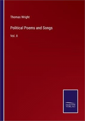 Political Poems and Songs: Vol. II