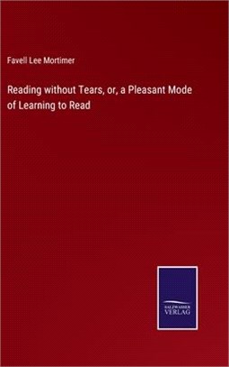 Reading without Tears, or, a Pleasant Mode of Learning to Read