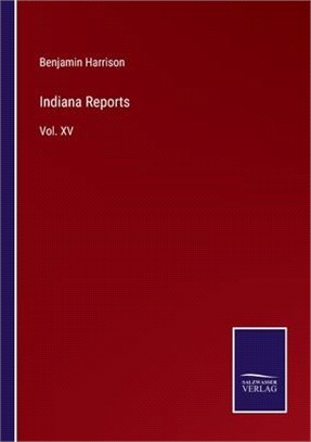 Indiana Reports: Vol. XV
