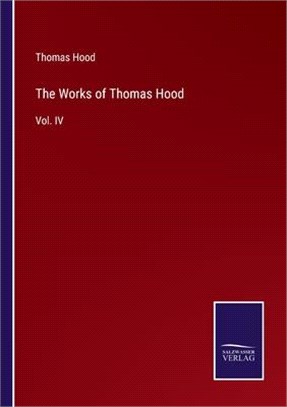 The Works of Thomas Hood: Vol. IV
