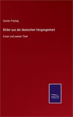 Bilder aus der deutschen Vergangenheit: Erster und zweiter Theil