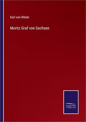 Moritz Graf von Sachsen
