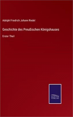 Geschichte des Preußischen Königshauses: Erster Theil