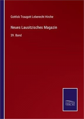 Neues Lausitzisches Magazin: 39. Band