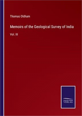 Memoirs of the Geological Survey of India: Vol. III