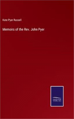 Memoirs of the Rev. John Pyer