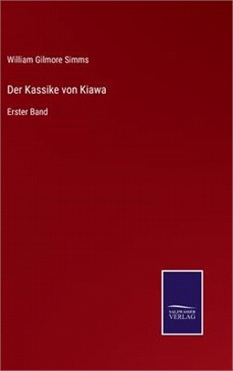 Der Kassike von Kiawa: Erster Band